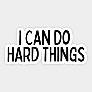 I Can Do Hard Things - Inspiring Quotes Sticker